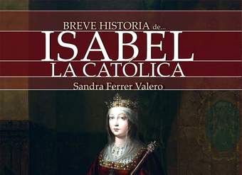 Breve historia de Isabel la Católica