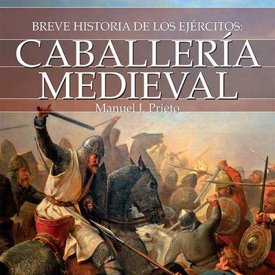 Breve historia de la Caballería medieval