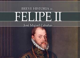 Breve historia de Felipe II