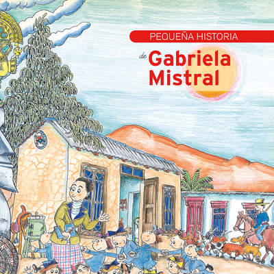 Pequeña historia de Gabriela Mistral