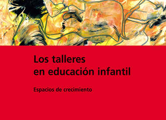 Los talleres en educación infantil. Espacios de crecimiento