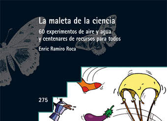 La maleta de la ciencia (60 exp) 60 experimentos de aire y agua y centenares de recursos para todos