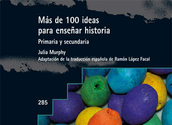 Más de 100 ideas para enseñar historia Primaria y secundaria