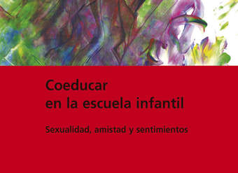 Coeducar en la escuela infantil. Sexualidad, amistad y sentimientos