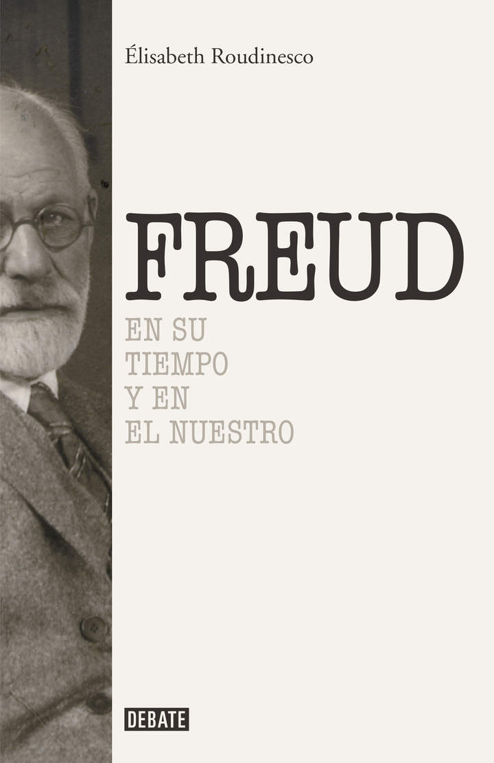 Sigmund Freud. En su tiempo y el nuestro