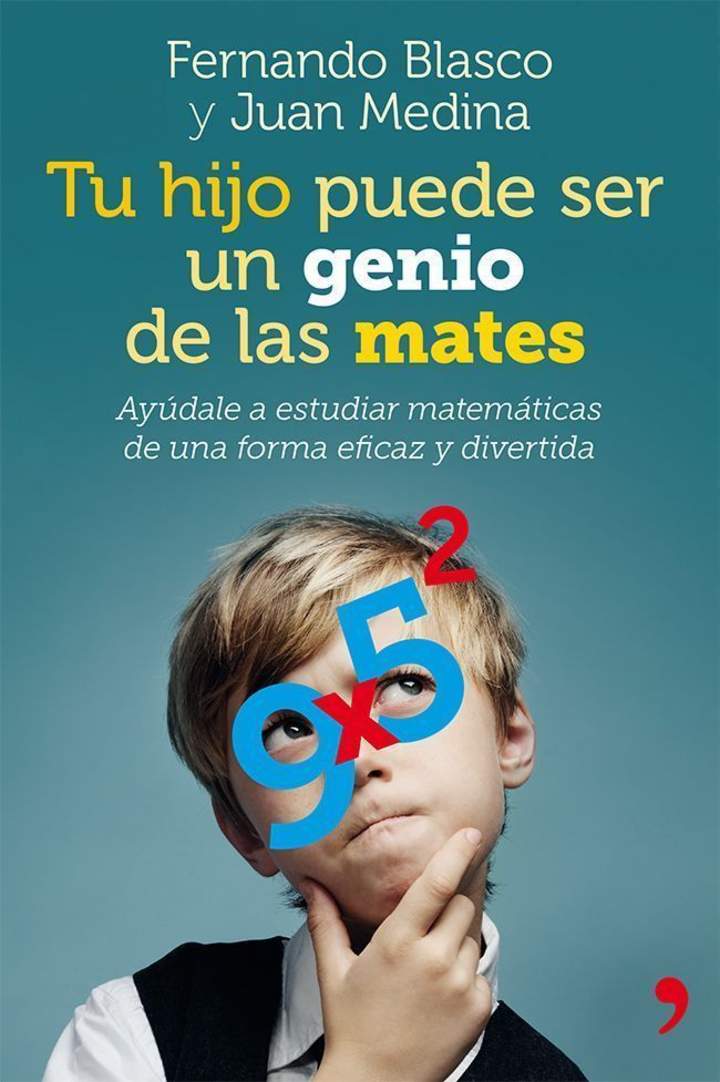 Tu hijo puede ser un genio de las mates. Ayúdale a estudiar matemáticas de una forma eficaz y divertida