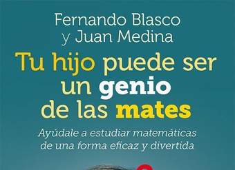 Tu hijo puede ser un genio de las mates. Ayúdale a estudiar matemáticas de una forma eficaz y divertida