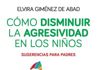 Cómo disminuir la agresividad en los niños. Sugerencia para padres