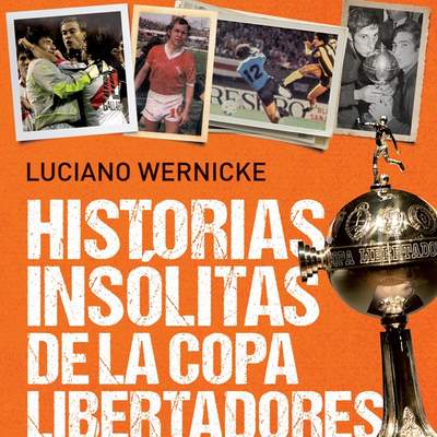 Historias insólitas de la Copa Libertadores