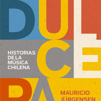 Dulce Patria. Historias de la música chilena