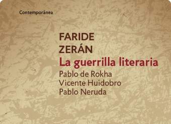 La guerrilla literaria Pablo de Rokha, Vicente Huidobro, Pablo Neruda