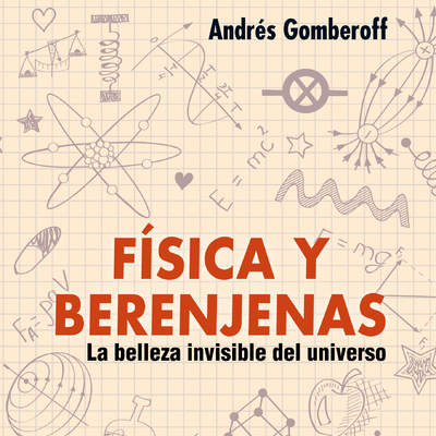 Física y berenjenas. La belleza invisible del universo