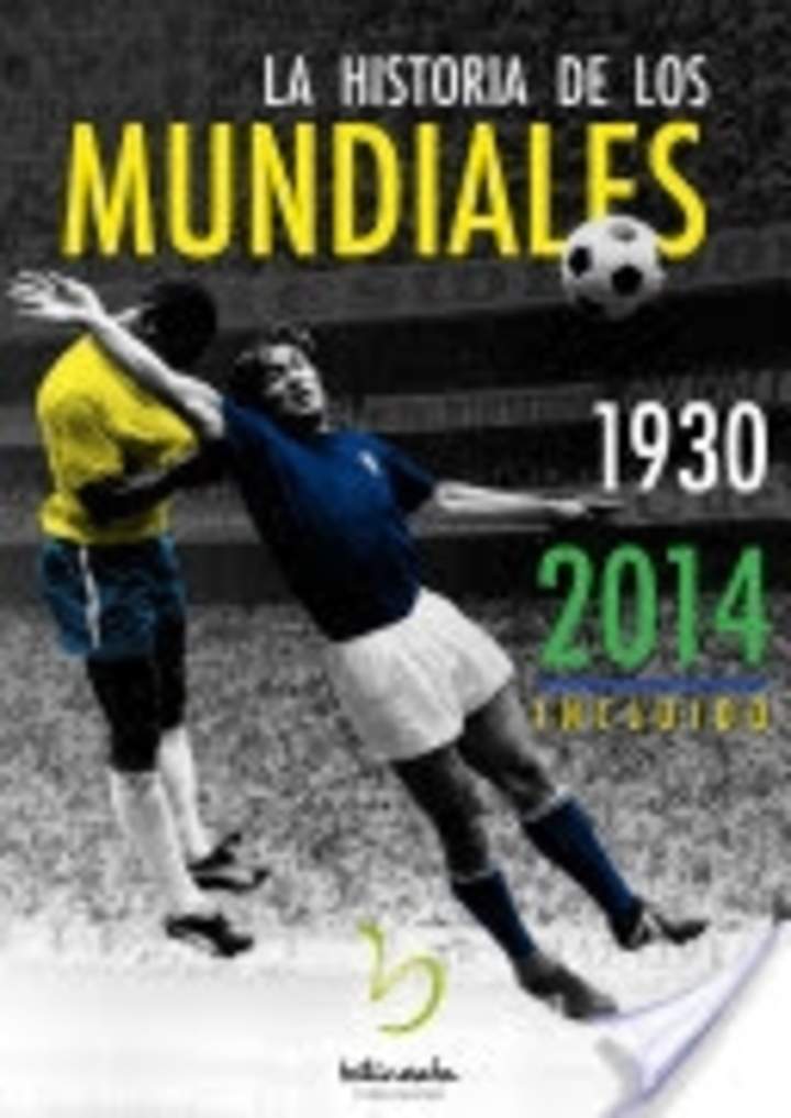 La Historia De Los Mundiales 1930-2014