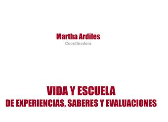 Vida y escuela. De experiencias, saberes y evaluaciones