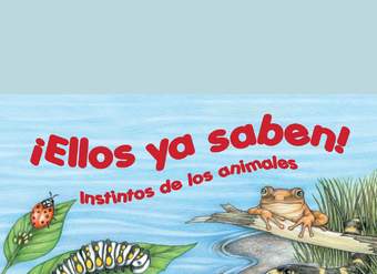 ¡Ellos ya saben! Instintos de los animales