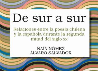 De sur a sur. Relaciones entre la poesía chilena y la española en la segunda mitad del siglo XX