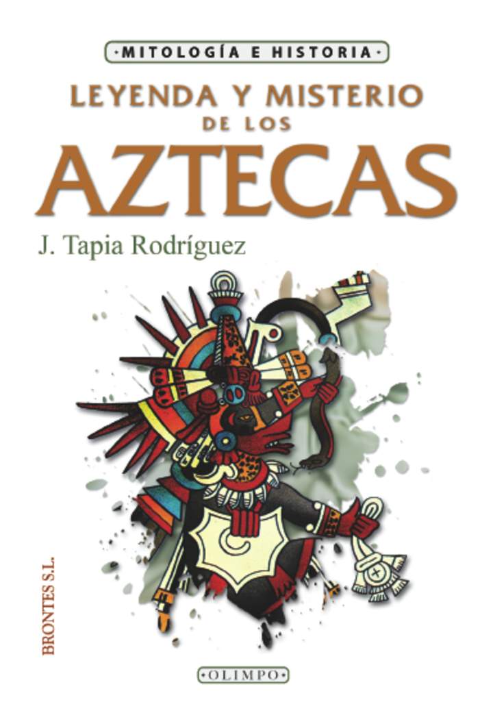 Leyenda y misterio de los aztecas