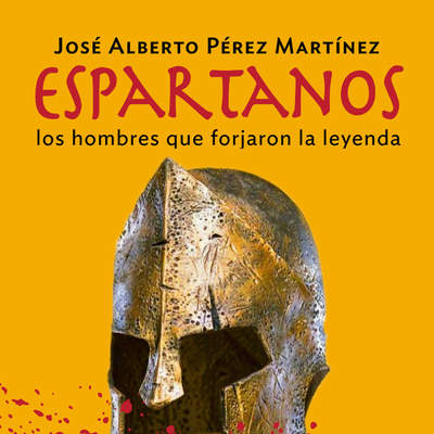 Espartanos. Los hombres que forjaron la leyenda