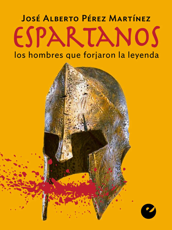 Espartanos. Los hombres que forjaron la leyenda