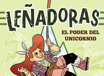 Leñadoras. El poder del unicornio