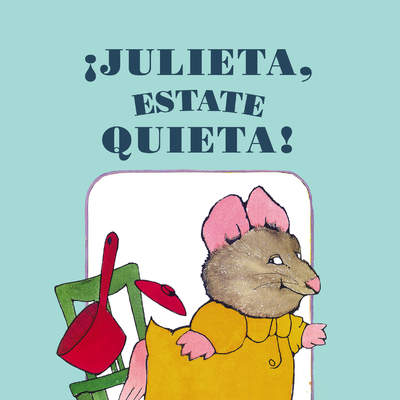 ¡Julieta, estate quieta!