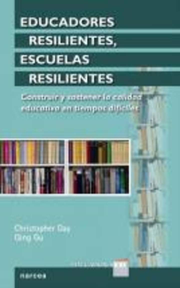 Educadores resilientes, escuelas resilientes. Construir y sostener la calidad educativa en tiempos difíciles