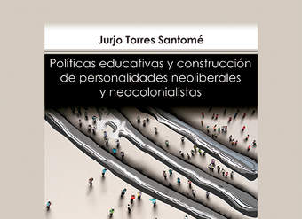 Políticas educativas y construcción de personalidades neoliberales y neocolonialistas