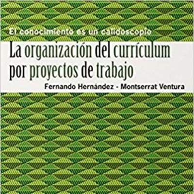 La organización del currículum por proyectos de trabajo