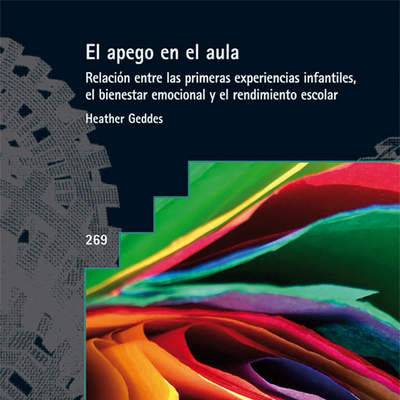 El apego en el aula. Relación entre las primeras experiencias infantiles, el bienestar emocional y el rendimiento escolar