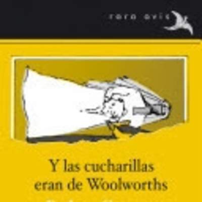 Y las cucharillas eran de Woolsworth