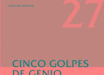 Cinco golpes de genio. Técnicas fundamentales en el arte de escribir cuentos