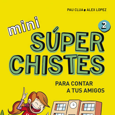 Mini Súperchistes para contar a tus amigos (Mini Súperchistes 2)