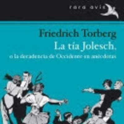 La tía Jolesch, o la decadencia de occidente en anécdotas