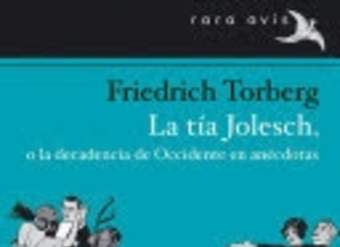 La tía Jolesch, o la decadencia de occidente en anécdotas