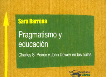 Pragmatismo y educación. Charles S. Peirce y John Dewey en las aulas