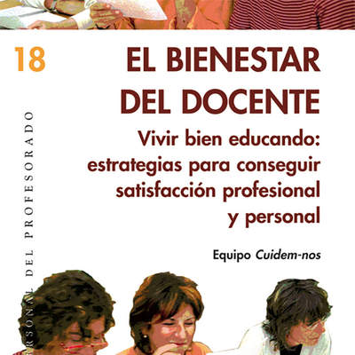 El bienestar del docente. Vivir bien educando: estrategias para conseguir satisfacción profesional y personal