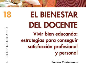 El bienestar del docente. Vivir bien educando: estrategias para conseguir satisfacción profesional y personal