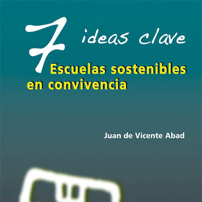 7 Ideas Clave. Escuelas sostenibles en convivencia