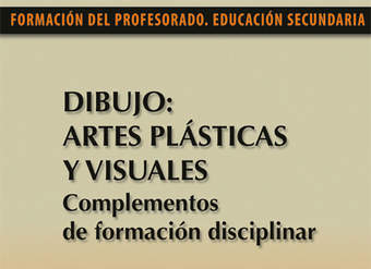 Dibujo: Artes Plásticas y Visuales. Complementos de formación disciplinar