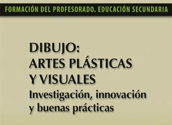 Dibujo: Artes Plásticas y Visuales. Investigación, innovación y buenas prácticas