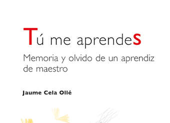 Tú me aprendes. Memoria y olvido de un aprendiz de maestro