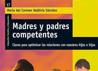 Madres y padres competentes. Claves para optimizar las relaciones con nuestros hijos e hijas