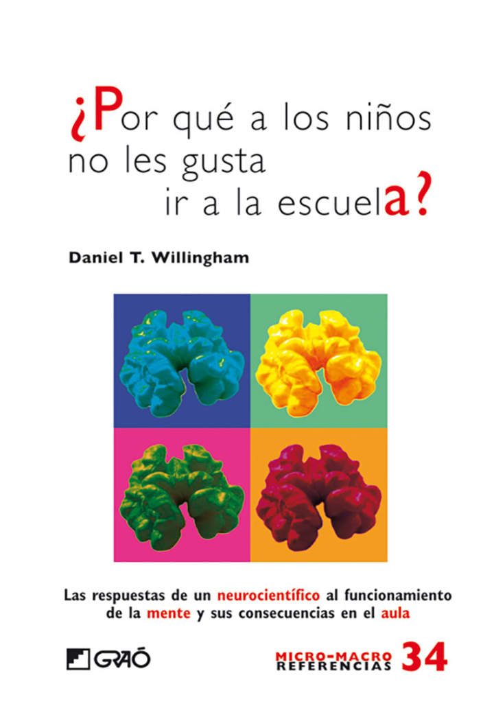 ¿Por qué a los niños no les gusta ir a la escuela?. Las respuestas de un neurocientífico al funcionamiento de la mente y sus consecuencias en el aula