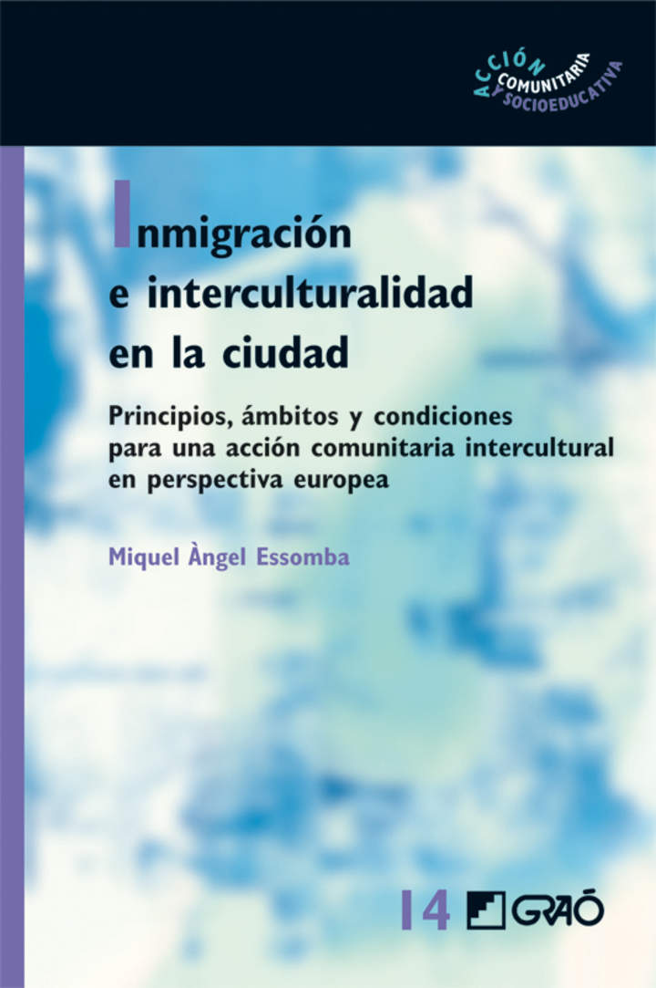 Inmigración e interculturalidad en la ciudad. Principios, ámbitos y condiciones para una accióncomunitaria intercultural en perspectiva europea