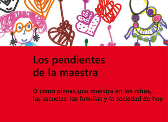 Los pendientes de la maestra. O cómo piensa una maestra en los niños, las escuelas, las familias y la sociedad de hoy