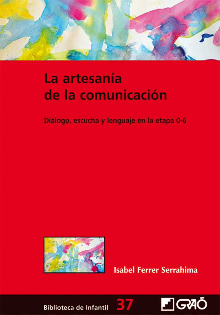 La artesanía de la comunicación. Diálogo, escucha y lenguaje en la etapa 0-6