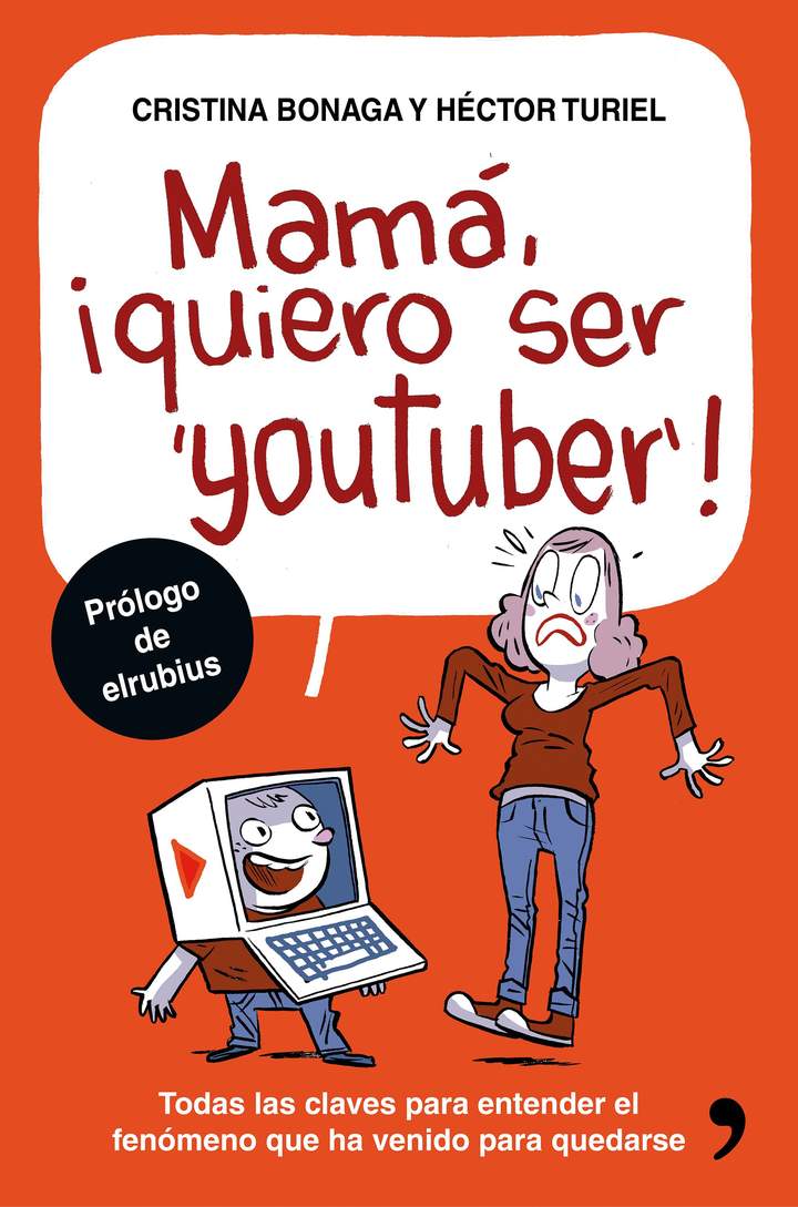 Mamá, quiero ser youtuber. Todas las claves para entender el fenómeno que ha venido para quedarse