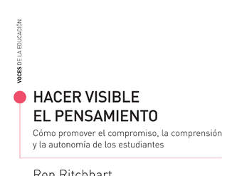 Hacer visible el pensamiento. Como promover el compromiso, la comprensión y la autonomía de los estudiantes