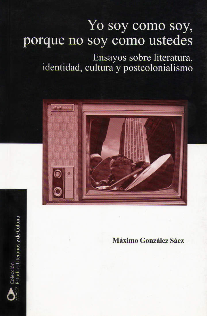 Yo soy como soy Ensayos sobre literatura, identidad, cultura y postcolonialismo