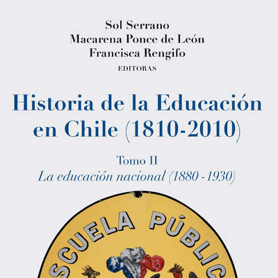 Historia de la educación en Chile (1810 - 2010) Tomo II. La educación nacional (1880-1930)